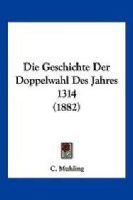 Die geschichte der doppelwahl des jahres 1314. - De lage landen van 1500 tot 1780.