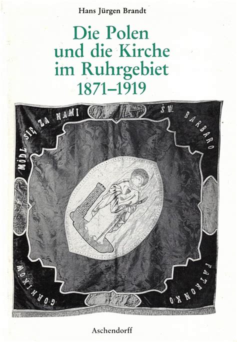 Die polen und die kirche im ruhrgebiet, 1871 1919. - Ricordi di uno storico allora studente in grigioverde (guerra 1915-18).
