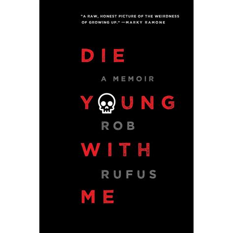 Read Online Die Young With Me A Memoir By Rob  Rufus