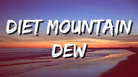 Diet mountain dew lyrics. Things To Know About Diet mountain dew lyrics. 