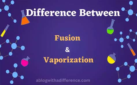 Difference Between Fusion and Vaporization Compare the Difference