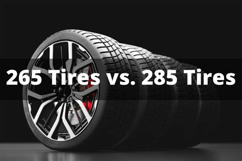 265 Vs 275 Vs 285 Tires. Tire sizes, like 265, 275, and 285, refer t