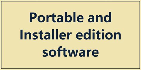 Difference between Portable and Installer edition software