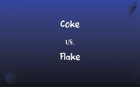 Difference between flake and coke. .  ...