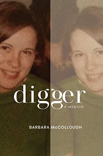 Read Online Digger A Memoir By Barbara Mccollough