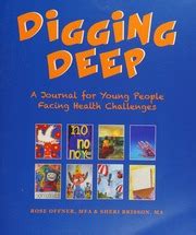 Download Digging Deep A Journal For Young People Facing Health Challenges By Rose Offner