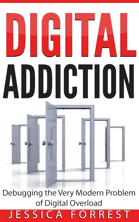 Digital Addiction: Debugging the Very Modern Problem of Digital Overload