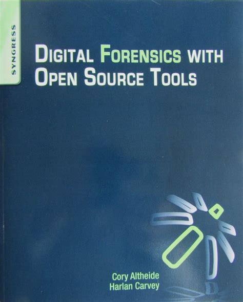 Digital Forensics with Open Source Tools by Cory Altheide (2011-04-28)