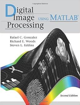 Digital Image Processing Using Matlab Second Edition