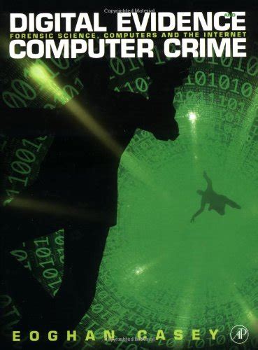 Read Online Digital Evidence And Computer Crime Forensic Science Computers And The Internet By Eoghan Casey