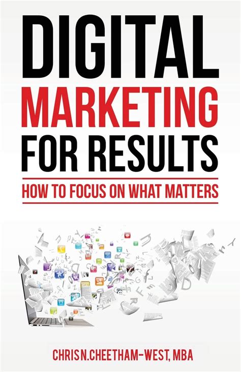 Download Digital Marketing For Results How To Focus On What Matters By Chris N Cheethamwest