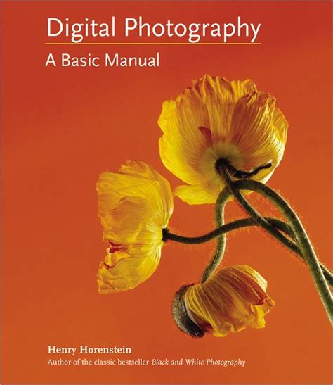 Download Digital Photography A Basic Manual By Henry Horenstein