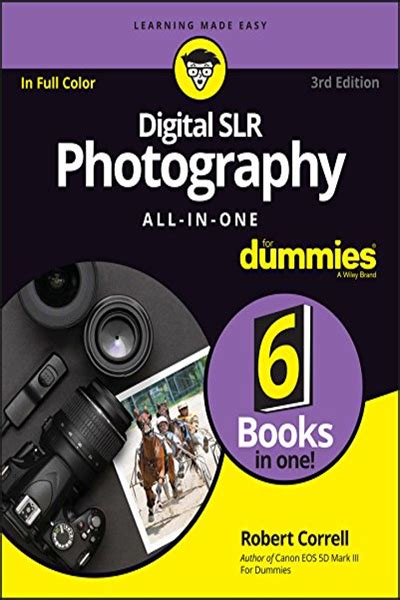 Read Online Digital Slr Photography Allinone For Dummies By Robert Correll