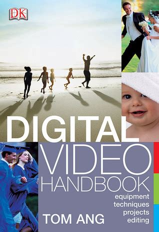 Read Online Digital Video Handbook By Tom Ang