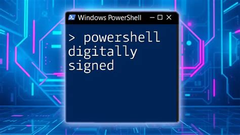 Digitally signed powershell.  A digital certificate is usually Tutorial - Digitall...