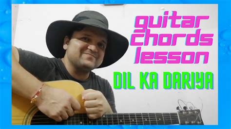 Dil ka dariya chords without capo.  You may find these chords a little diff...
