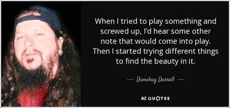 Dimebag Darrell Quotes &mdash; Over 23 sayings by Dimebag Darrell