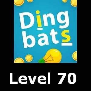 Dingbats level 70. We have completed Level 70 and provided the answers which will help you to complete the level when you’re stuck. Level 70. smo go ke. The answer for this level is: GO UP IN SMOKE. Other levels: Dingbats Level 65 - 5:00 PM. Dingbats Level 66 - Personality. 