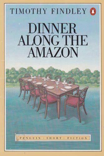 Read Dinner Along The Amazon By Timothy Findley