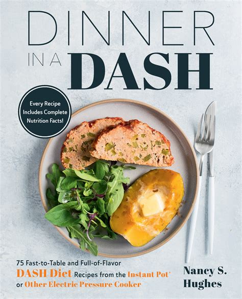 Read Online Dinner In A Dash 75 Fasttotable And Fullofflavor Dash Diet Recipes From The Instant Pot Or Other Electric Pressure Cooker By Nancy S Hughes