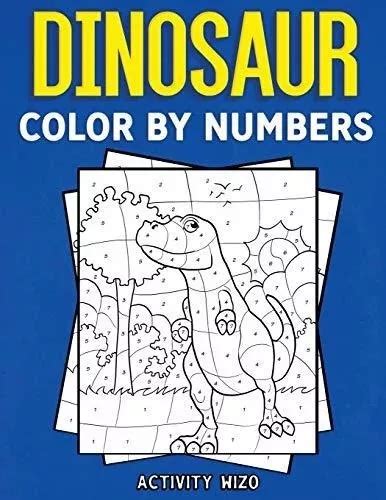 Download Dinosaur Color By Numbers Coloring Book For Kids Ages 48 By Activity Wizo