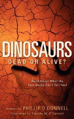 Read Online Dinosaurs Dead Or Alive By Phillip Odonnell