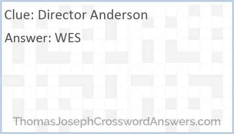 Answers for film director, Anderson (3) crossword clue, 3 letters. Search for crossword clues found in the Daily Celebrity, NY Times, Daily Mirror, Telegraph and major publications. Find clues for film director, Anderson (3) or most any crossword answer or clues for crossword answers.