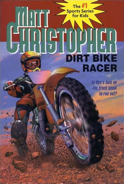 Read Online Dirt Bike Racer By Matt Christopher
