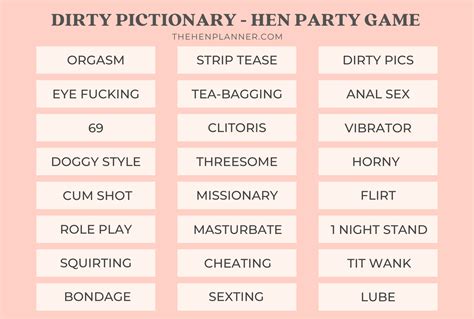 Dirty pictionary words. Need to Know. If it's not in their wheelhouse, but you work with it every day, you have an unfair advantage. If all of you work with the terms regularly, it's fair game! Children's Stories. Some ... 