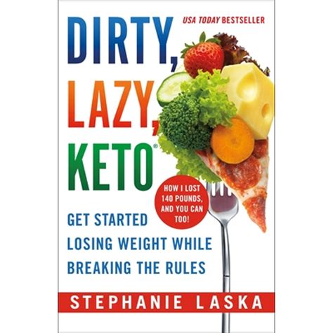 Read Dirty Lazy Keto Get Started Losing Weight While Breaking The Rules By Stephanie Laska