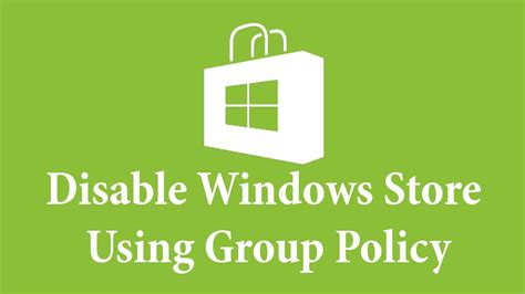 Disable Windows Store Using Group Policy - YouTube