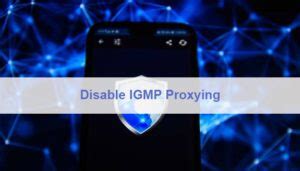 Disable igmp proxying xbox. .  ...