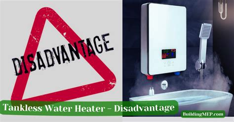 Disadvantage of tankless water heater. 