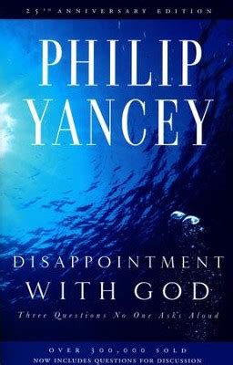 Full Download Disappointment With God Three Questions No One Asks Aloud By Philip Yancey