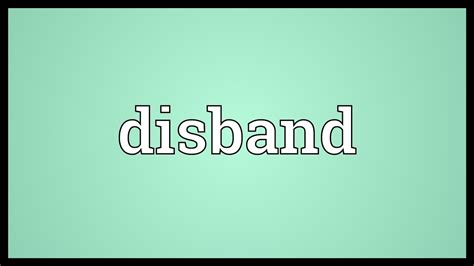 Disbandment Definition & Meaning - Merriam-Webster