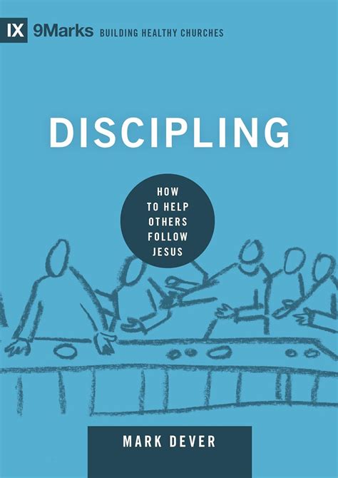 Download Discipling How To Help Others Follow Jesus 9Marks Building Healthy Churches By Mark Dever