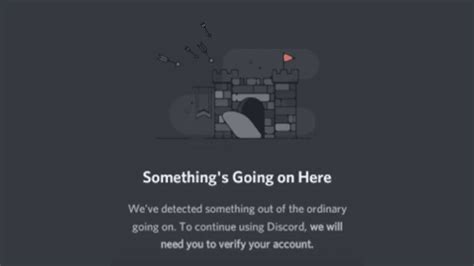 Upon log-in, my account get's stuck on a screen that says, "Something's Going on Here. We've detected somthing out of the ordinary going on. To continue using Discord, WE WILL NEED YOU TO …. 