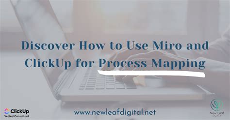 Discover How to Use Miro and ClickUp for Process Mapping New Leaf Digital