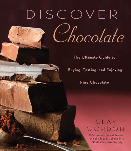Discover chocolate the ultimate guide to buying tasting and enjoying fine chocolate. - Moralidades de hoy y de mañana.