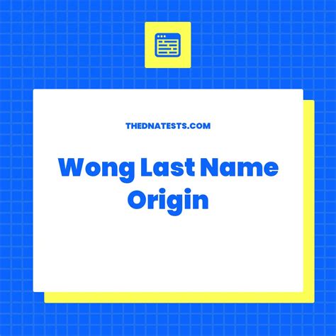 Discover the Fascinating Origins of the Last Name Wong