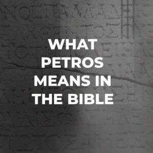 Discover the Meaning and Significance of Petros in Greek