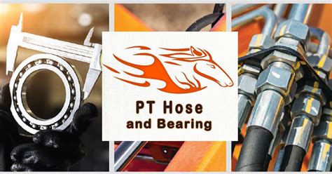 Discover the Power of PT Hose and Bearing for Enhanced Efficiency