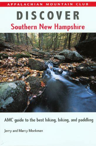 Full Download Discover Southern New Hampshire Amc Guide To The Best Hiking Biking And Paddling By Jerry Monkman