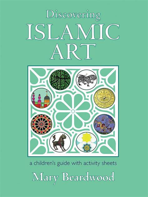 Discovering islamic art a childrens guide with activity sheets. - Sur le bout de la langue.