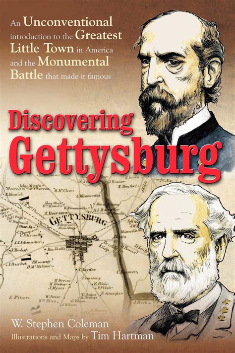 Full Download Discovering Gettysburg An Unconventional Introduction To The Greatest Little Town In America And The Monumental Battle That Made It Famous By W Stephen Coleman