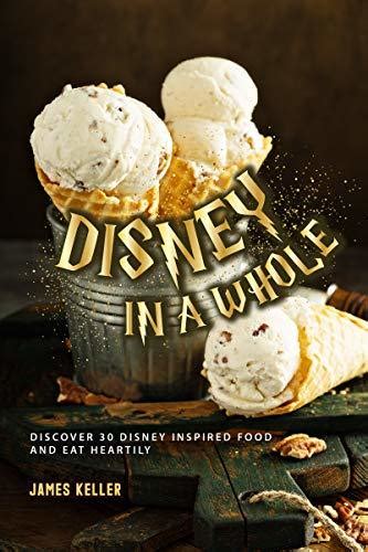 Download Disney In A Whole New Form Discover 30 Disney Inspired Food And Eat Heartily By James Keller