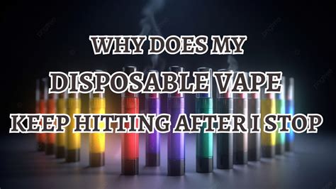 Disposable vape keeps hitting after i stop. Things To Know About Disposable vape keeps hitting after i stop. 