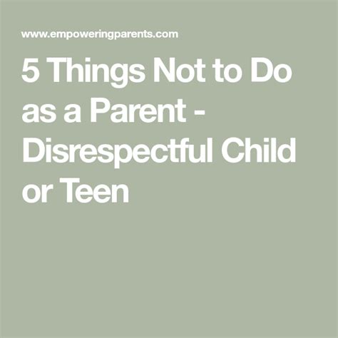 Disrespectful Child or Teen? 5 Things Not to Do as a Parent