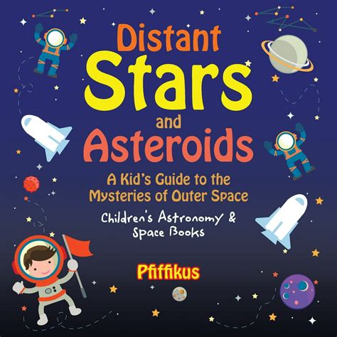 Distant stars and asteroids a kids guide to the mysteries of outer space childrens astronomy space books. - Manuale di officina hyundai ix35 gratuito.