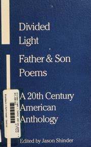 Read Online Divided Light Father And Son Poems A Twentieth Century American Anthology By Jason Shinder